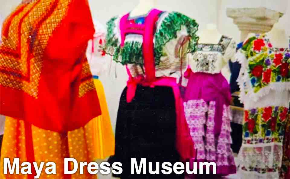 Maya Dress Museum